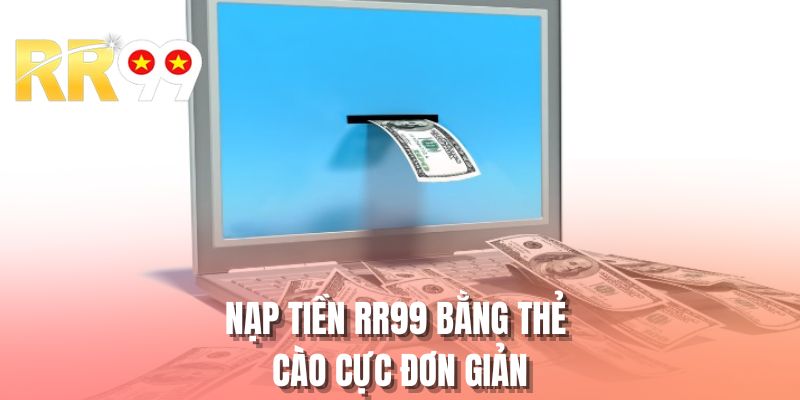 Nạp tiền RR99 bằng thẻ cào cực đơn giản