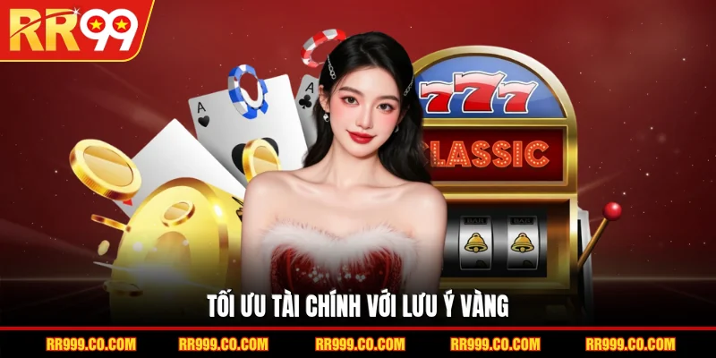 Tối ưu tài chính với lưu ý vàng
